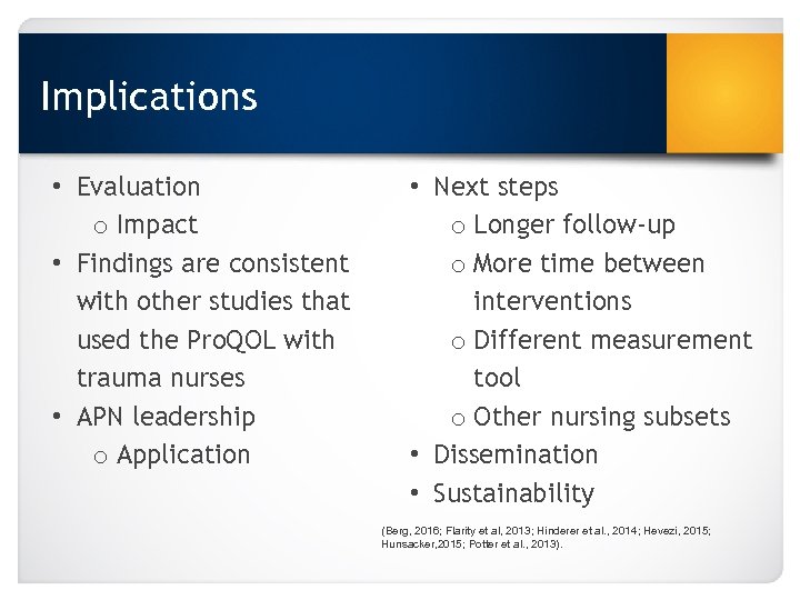 Implications • Evaluation o Impact • Findings are consistent with other studies that used