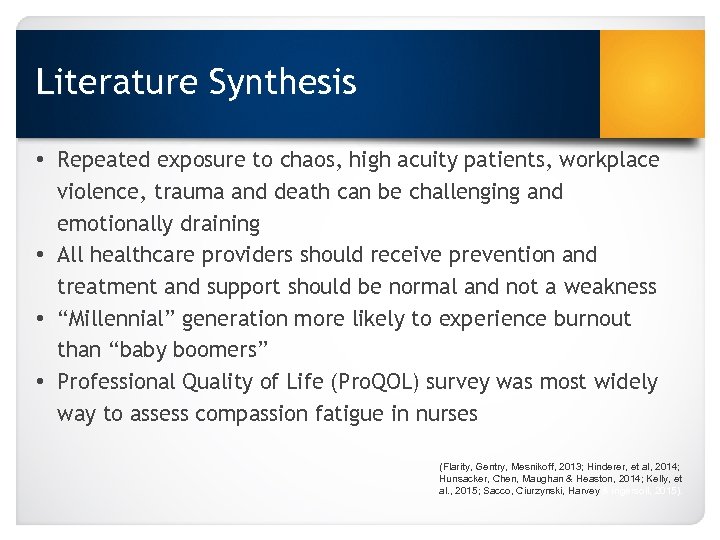 Literature Synthesis • Repeated exposure to chaos, high acuity patients, workplace violence, trauma and