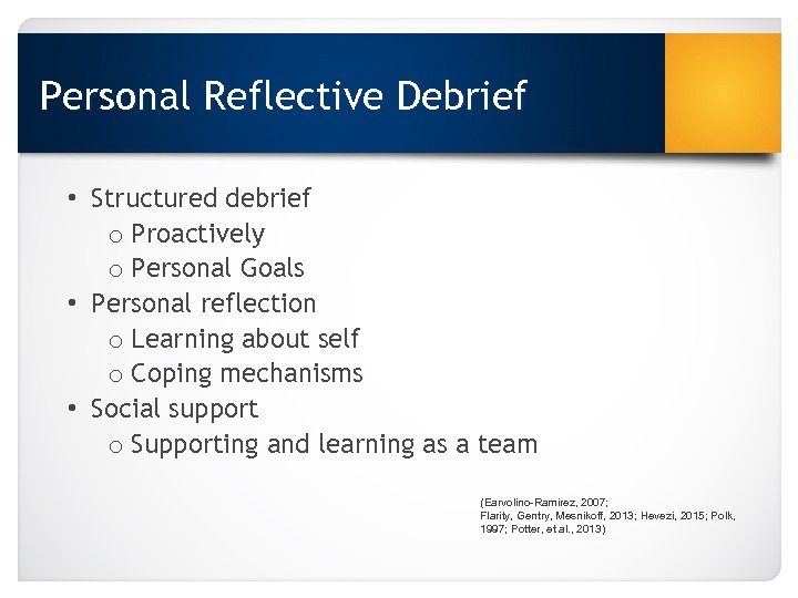 Personal Reflective Debrief • Structured debrief o Proactively o Personal Goals • Personal reflection