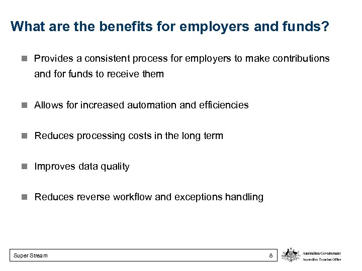 What are the benefits for employers and funds? Provides a consistent process for employers