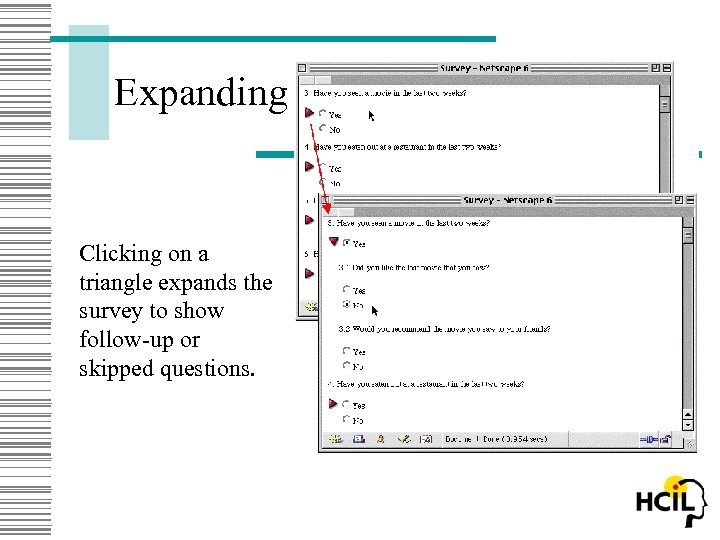 Expanding Clicking on a triangle expands the survey to show follow-up or skipped questions.