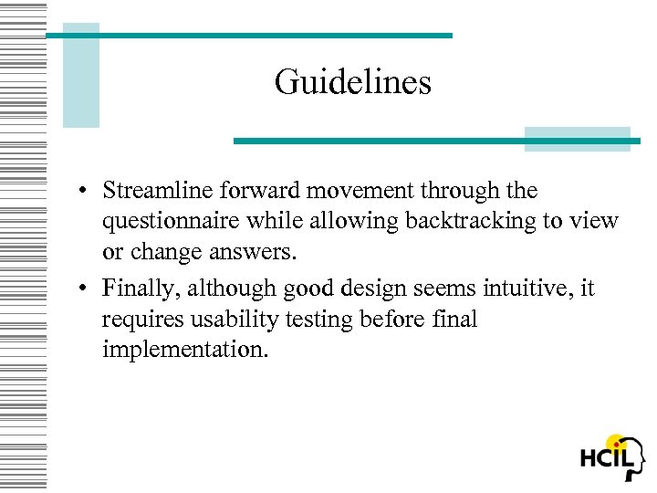 Guidelines • Streamline forward movement through the questionnaire while allowing backtracking to view or