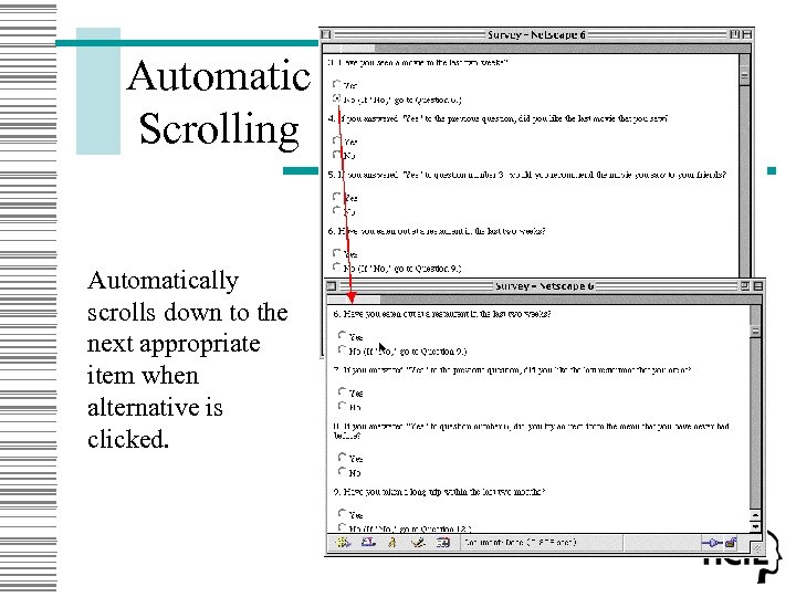Automatic Scrolling Automatically scrolls down to the next appropriate item when alternative is clicked.