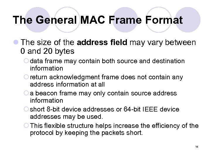 The General MAC Frame Format l The size of the address field may vary