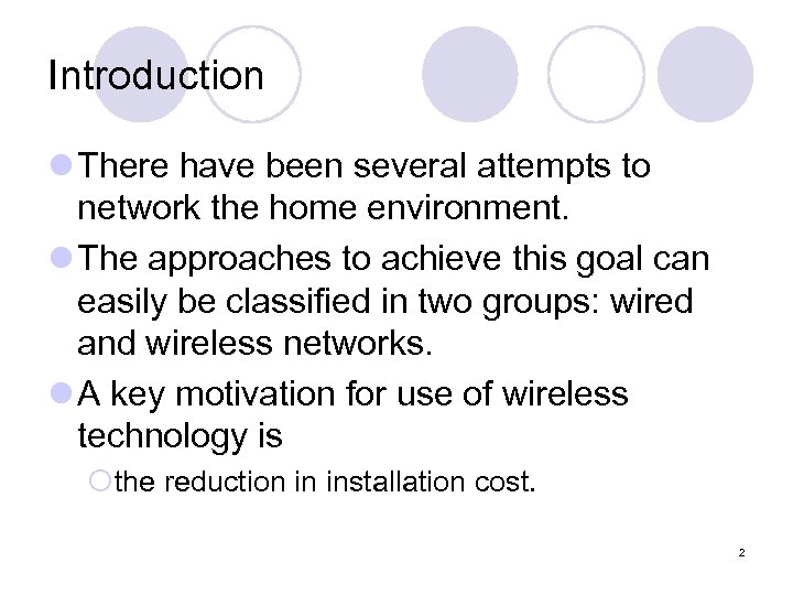 Introduction l There have been several attempts to network the home environment. l The