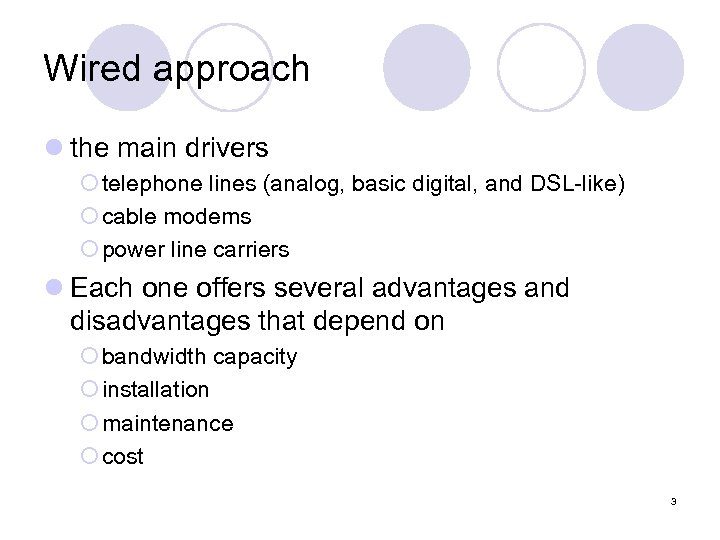 Wired approach l the main drivers ¡ telephone lines (analog, basic digital, and DSL-like)