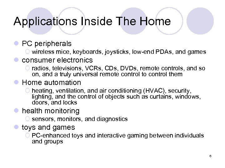 Applications Inside The Home l PC peripherals ¡ wireless mice, keyboards, joysticks, low-end PDAs,