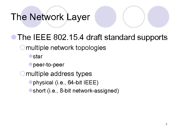 The Network Layer l The IEEE 802. 15. 4 draft standard supports ¡multiple network