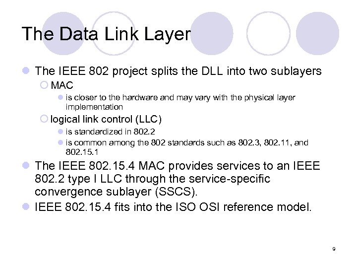 The Data Link Layer l The IEEE 802 project splits the DLL into two