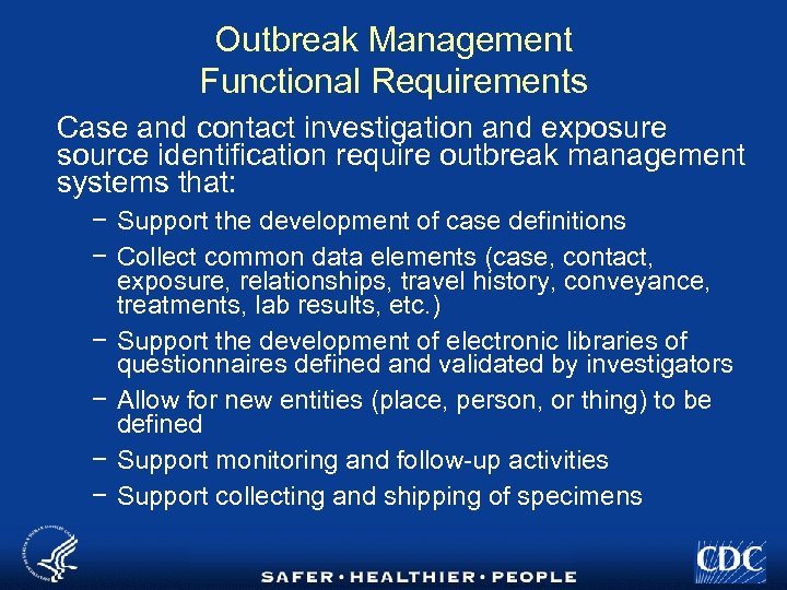 Outbreak Management Functional Requirements Case and contact investigation and exposure source identification require outbreak