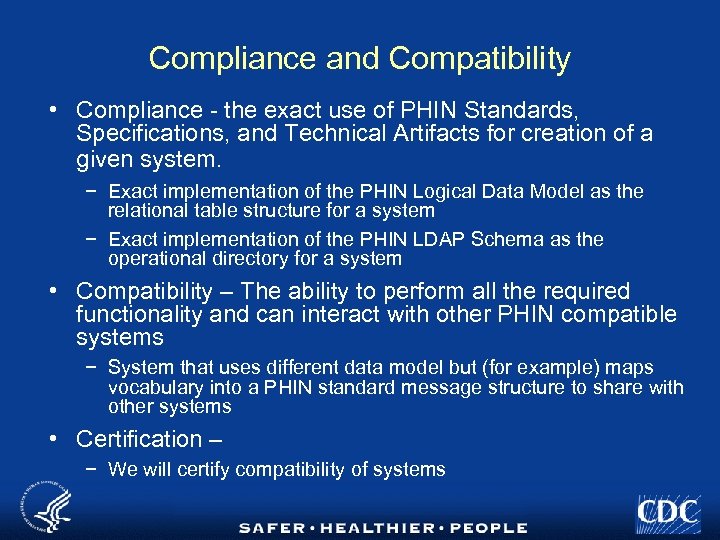 Compliance and Compatibility • Compliance - the exact use of PHIN Standards, Specifications, and
