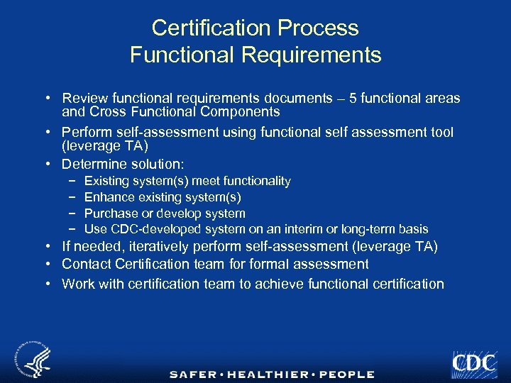 Certification Process Functional Requirements • Review functional requirements documents – 5 functional areas and