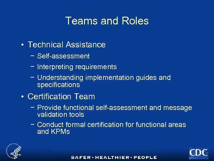 Teams and Roles • Technical Assistance − Self-assessment − Interpreting requirements − Understanding implementation