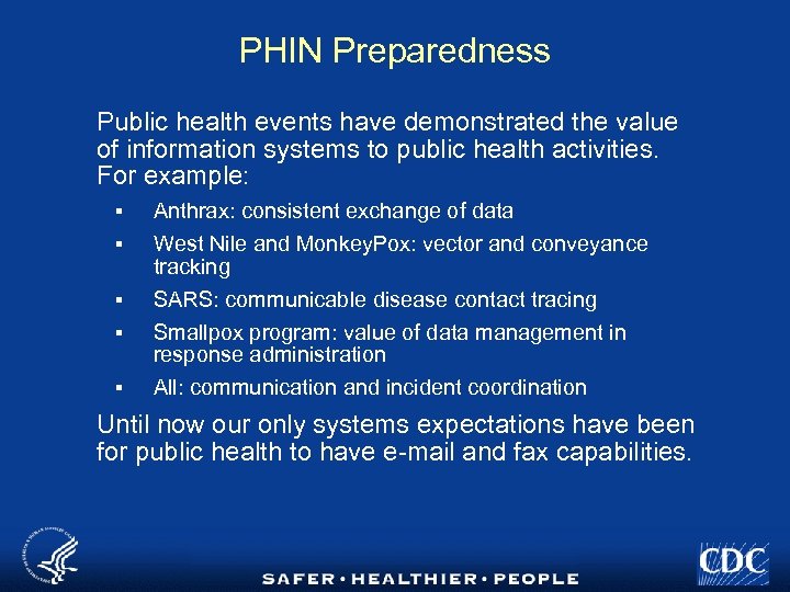 PHIN Preparedness Public health events have demonstrated the value of information systems to public