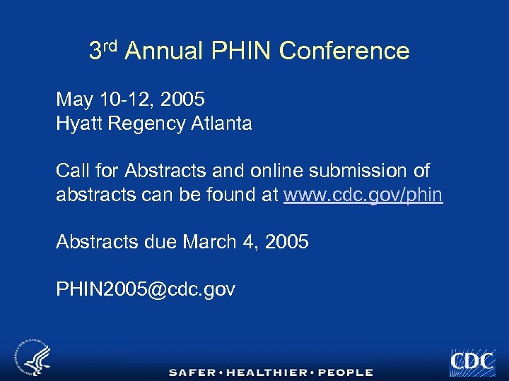 3 rd Annual PHIN Conference May 10 -12, 2005 Hyatt Regency Atlanta Call for
