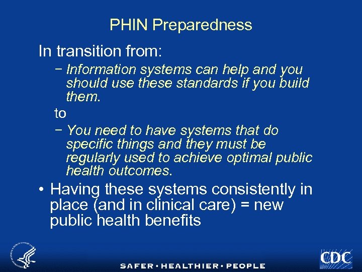 PHIN Preparedness In transition from: − Information systems can help and you should use