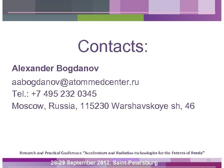 Contacts: Alexander Bogdanov aabogdanov@atommedcenter. ru Tel. : +7 495 232 0345 Moscow, Russia, 115230