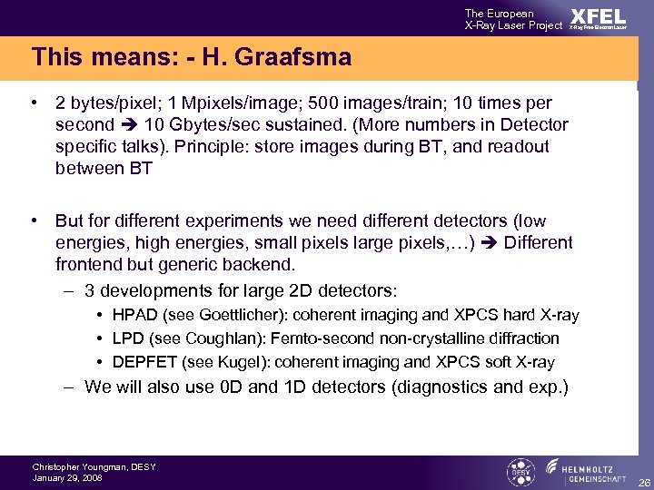 The European X-Ray Laser Project XFEL X-Ray Free-Electron Laser This means: - H. Graafsma