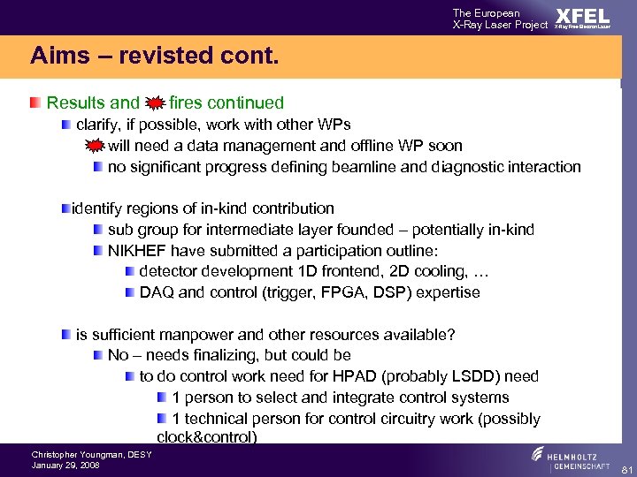 The European X-Ray Laser Project XFEL X-Ray Free-Electron Laser Aims – revisted cont. Results