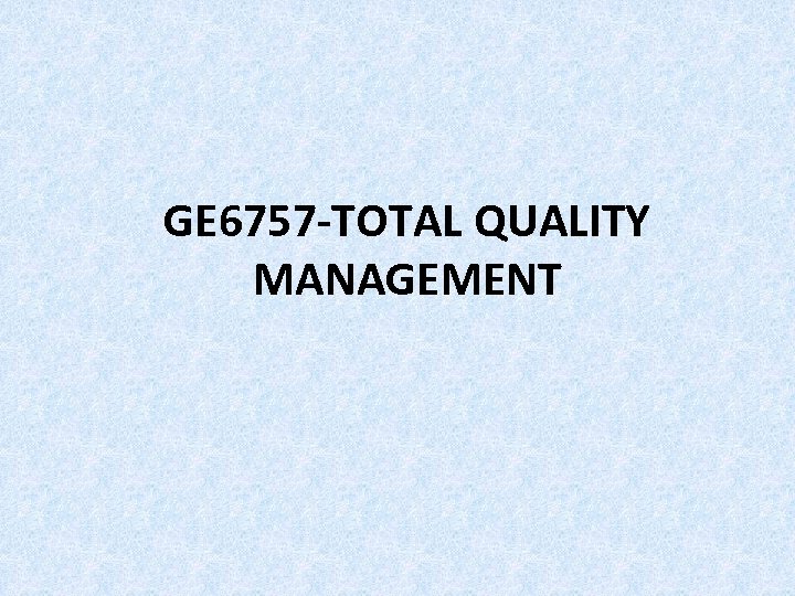 GE 6757 -TOTAL QUALITY MANAGEMENT 