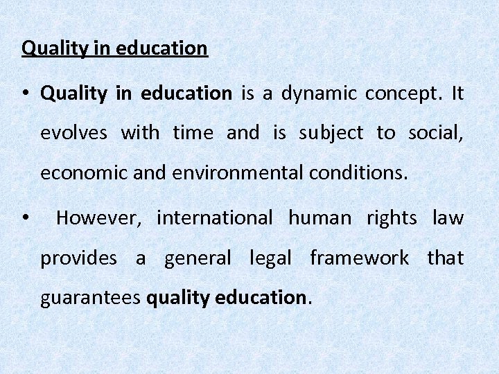 Quality in education • Quality in education is a dynamic concept. It evolves with