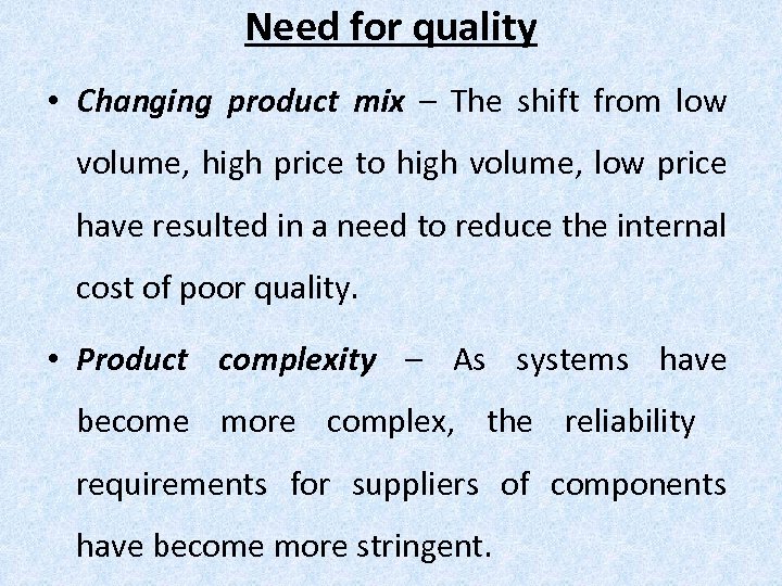 Need for quality • Changing product mix – The shift from low volume, high