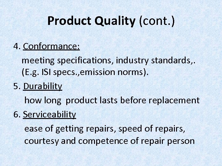 Product Quality (cont. ) 4. Conformance: meeting specifications, industry standards, . (E. g. ISI