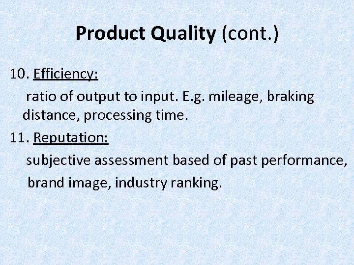 Product Quality (cont. ) 10. Efficiency: ratio of output to input. E. g. mileage,