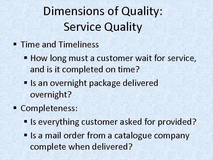 Dimensions of Quality: Service Quality § Time and Timeliness § How long must a