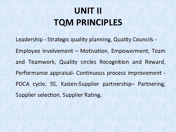 UNIT II TQM PRINCIPLES Leadership - Strategic quality planning, Quality Councils Employee involvement –