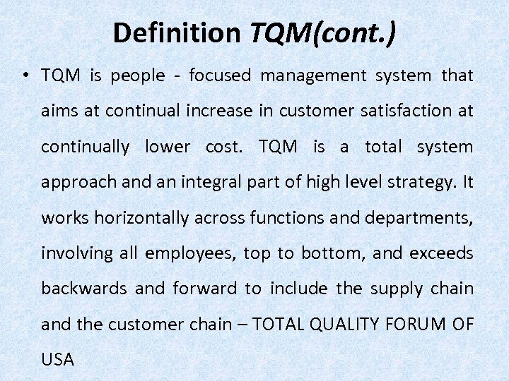 Definition TQM(cont. ) • TQM is people - focused management system that aims at