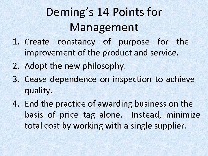 Deming’s 14 Points for Management 1. Create constancy of purpose for the improvement of