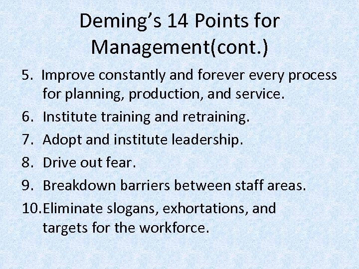 Deming’s 14 Points for Management(cont. ) 5. Improve constantly and forevery process for planning,