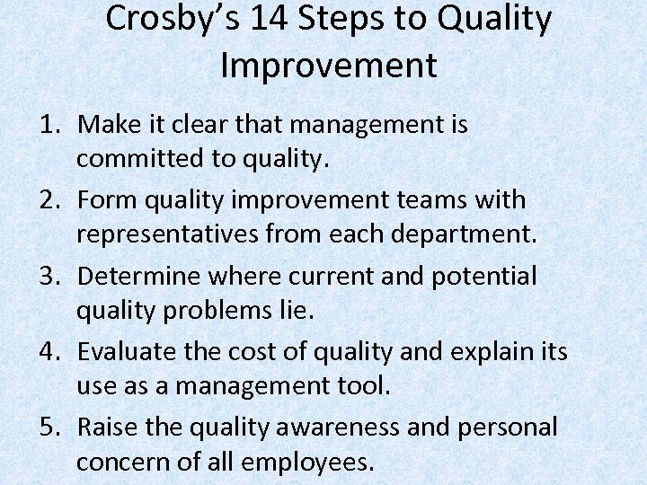 Crosby’s 14 Steps to Quality Improvement 1. Make it clear that management is committed