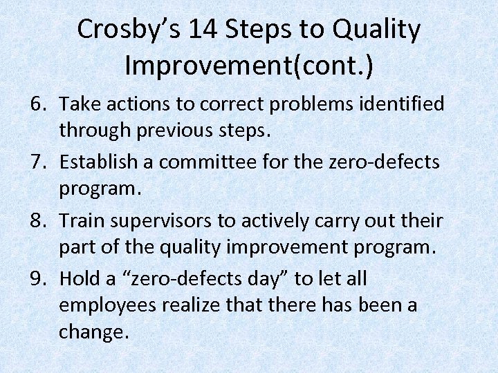 Crosby’s 14 Steps to Quality Improvement(cont. ) 6. Take actions to correct problems identified