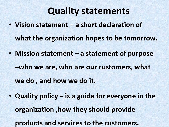 Quality statements • Vision statement – a short declaration of what the organization hopes