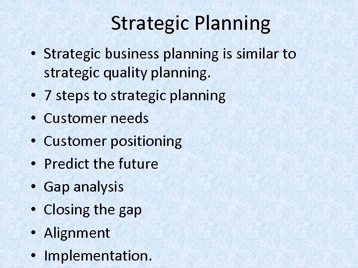Strategic Planning • Strategic business planning is similar to strategic quality planning. • 7