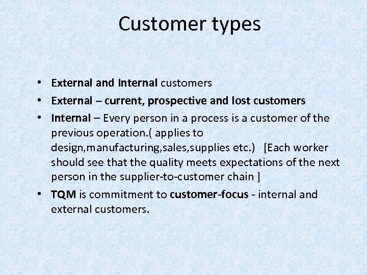 Customer types • External and Internal customers • External – current, prospective and lost