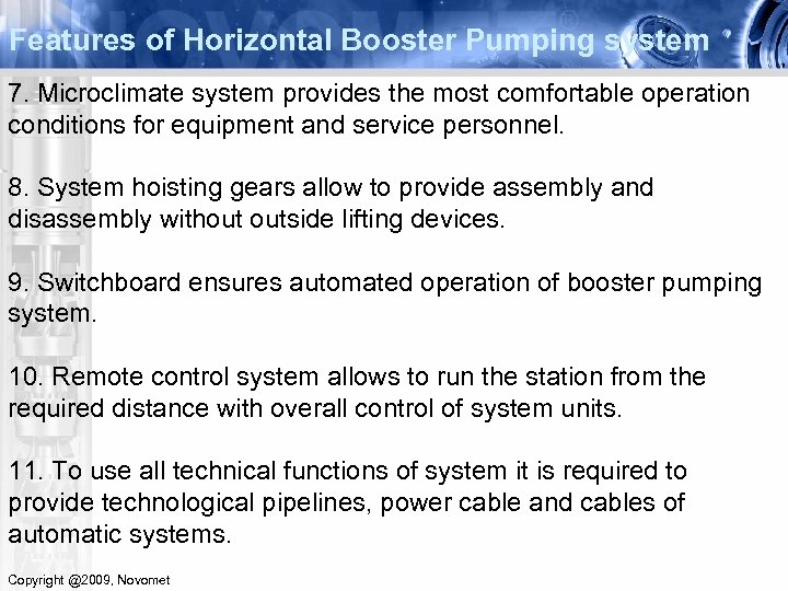 Features of Horizontal Booster Pumping system 7. Microclimate system provides the most comfortable operation