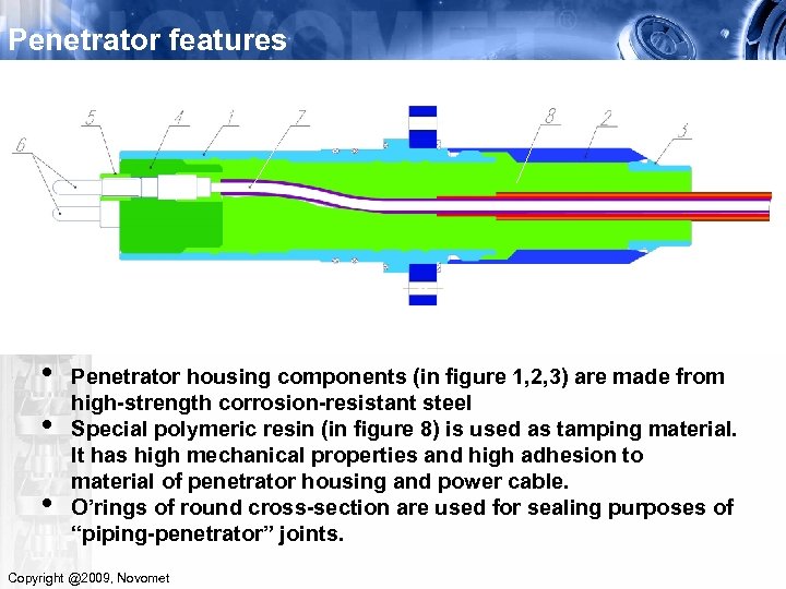 Penetrator features • • • Penetrator housing components (in figure 1, 2, 3) are