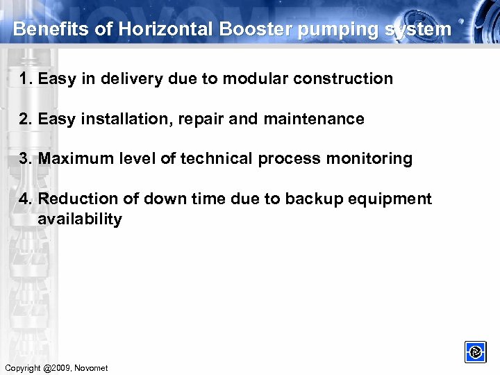 Benefits of Horizontal Booster pumping system 1. Easy in delivery due to modular construction
