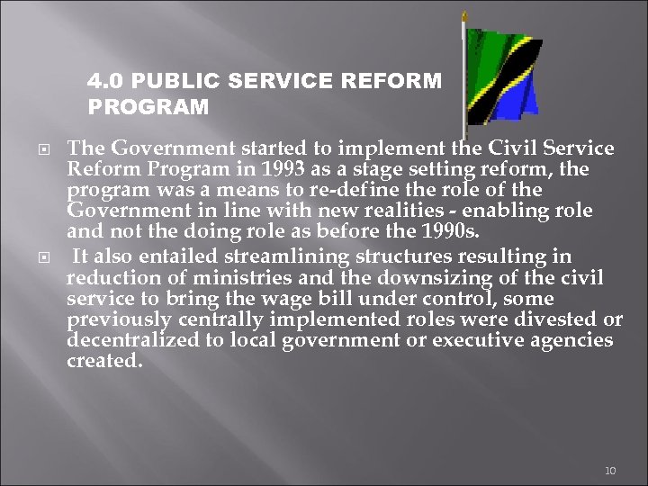 4. 0 PUBLIC SERVICE REFORM PROGRAM The Government started to implement the Civil Service