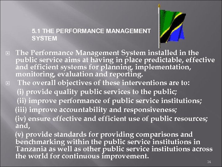 5. 1 THE PERFORMANCE MANAGEMENT SYSTEM The Performance Management System installed in the public