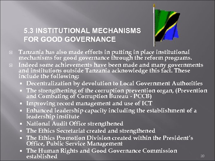 5. 3 INSTITUTIONAL MECHANISMS FOR GOOD GOVERNANCE Tanzania has also made efforts in putting