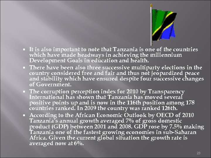 It is also important to note that Tanzania is one of the countries which