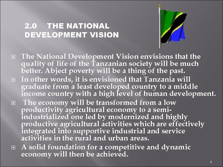 2. 0 THE NATIONAL DEVELOPMENT VISION The National Development Vision envisions that the quality