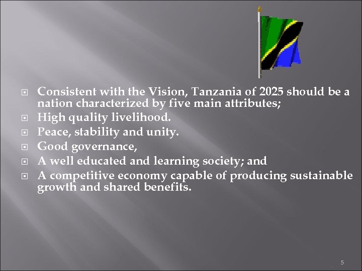  Consistent with the Vision, Tanzania of 2025 should be a nation characterized by