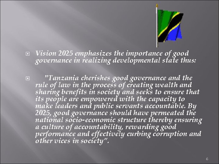  Vision 2025 emphasizes the importance of good governance in realizing developmental state thus: