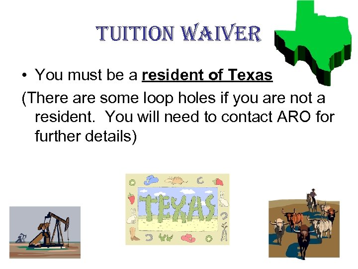 tuition waiver • You must be a resident of Texas (There are some loop