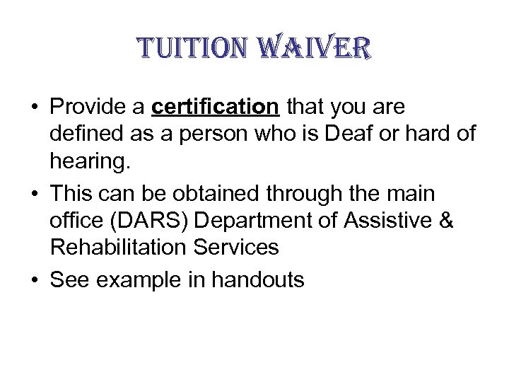 tuition waiver • Provide a certification that you are defined as a person who